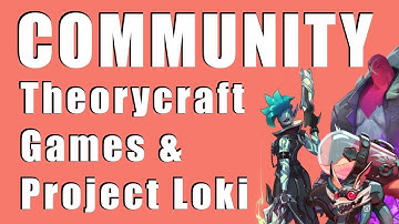 COMMUNITY: Theorycraft Games & Project Loki