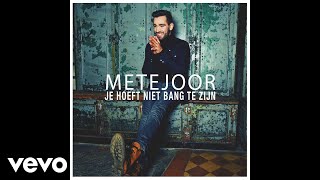 Metejoor - Je Hoeft Niet Bang Te Zijn chords