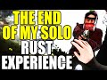 The end of my solo RUST experience