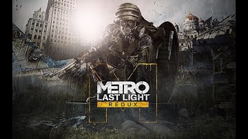 Metro Last Light Redux | Mission 8: Echoes | Good Ending Walkthrough