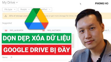 Cách dọn dẹp, xóa dữ liệu giúp giải phóng Google Drive bị đầy