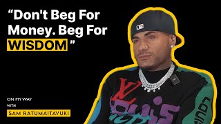 “Don't Beg for MONEY. Beg for WISDOM ” | Sam Ratumaitavuki