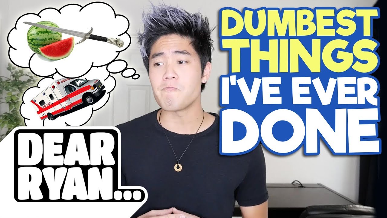 Dumbest Things I've Ever Done! (Dear Ryan)