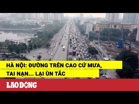 Video Hà Nội: Đường trên cao cứ mưa, tai nạn... lại ùn tắc |... - youtube