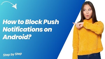 How to Block Push Notifications on Android ? - Step by Step