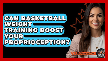 Can Basketball Weight Training Boost Your Proprioception? - The Basketball Xpert