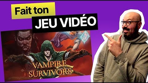 Crée ton jeu vidéo comme Vampire Survivors (Game design)