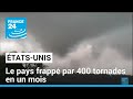 Les tatsunis frapps par 400 tornades en un mois  france 24