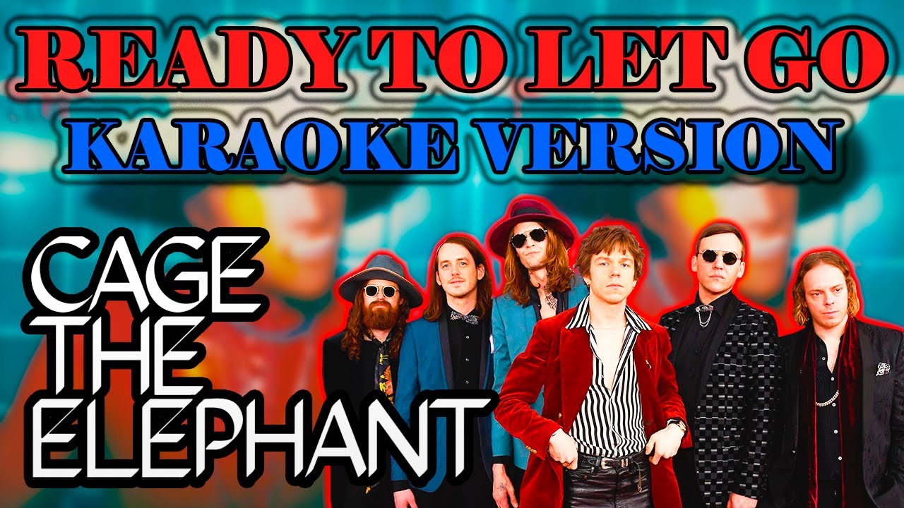 Cage The Elephant Ready To Let Go [ Karaoke Instrumental Lyrics