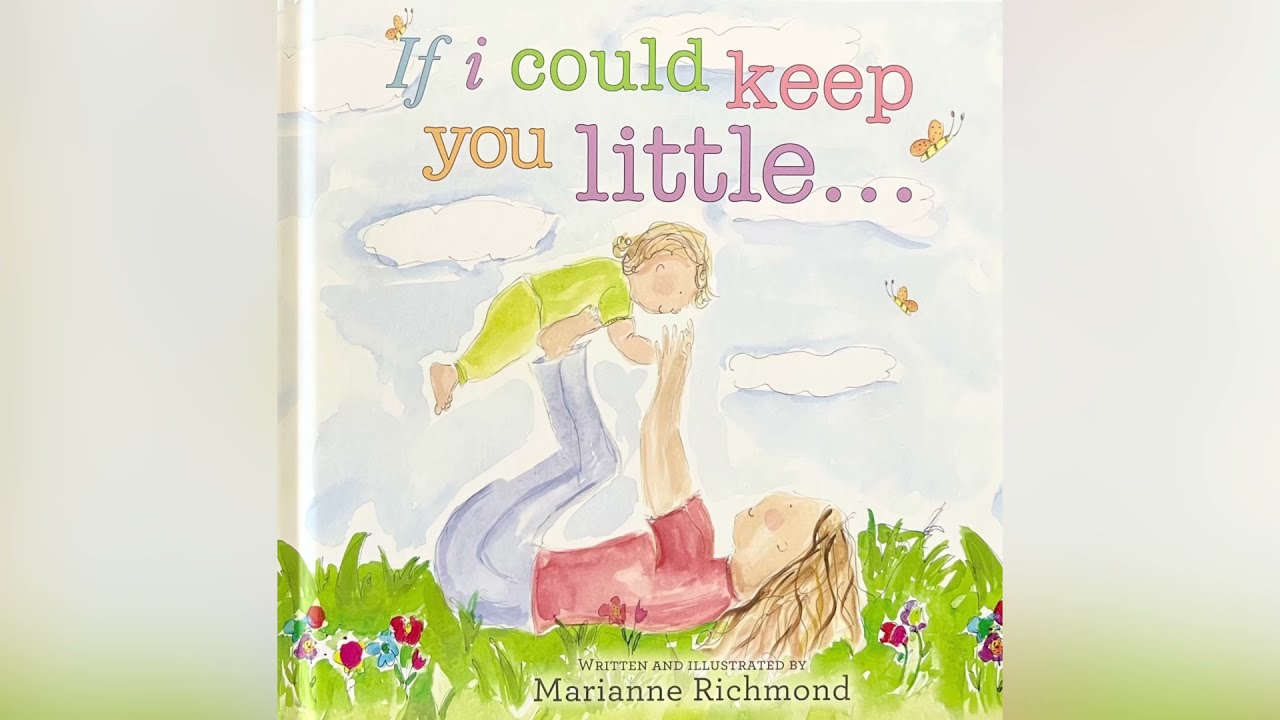 If I Could Keep You Little… ( Read Aloud for Children ) Storytime
