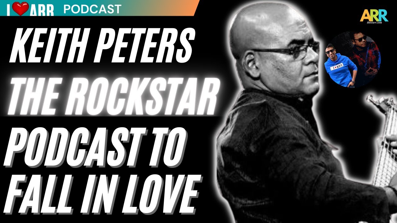 KEITH PETERS | I LOVE ARR | THE @A. R. Rahman PODCAST - YouTube