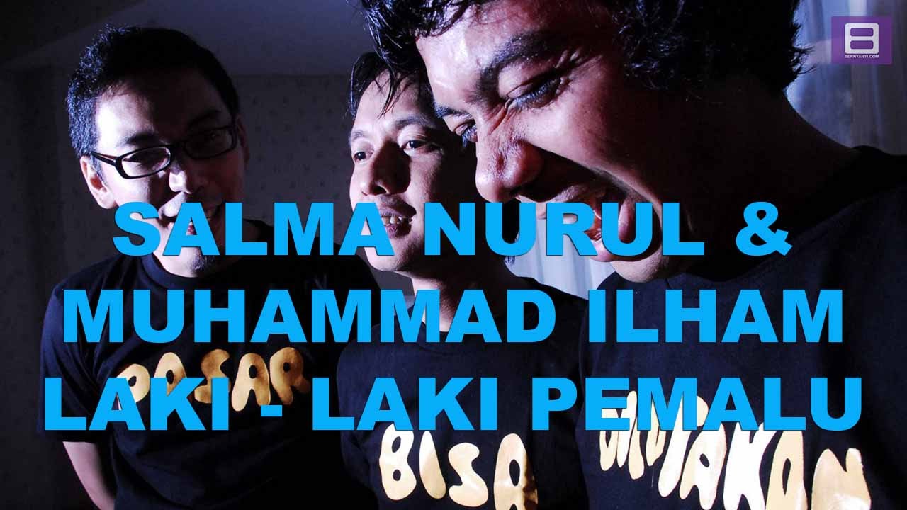 Salma Nurul Muhammad Ilham Laki Laki Pemalu Efek 