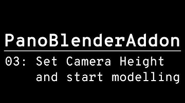 PanoBlenderAddon Quickstart_03: Set Camera Height and start modelling