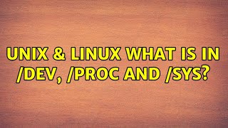 Unix & Linux: What is in /dev, /proc and /sys?