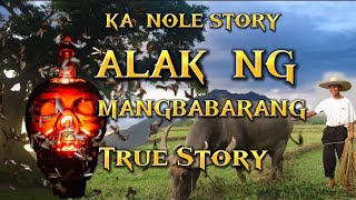 KA NOLE STORY ALAK NG MANGBABARANG true story #pinoyhorrorstory