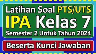 Latihan Soal PTS/UTS IPA Kelas 7 Semester 2 Tahun 2024 Beserta Kunci Jawabannya