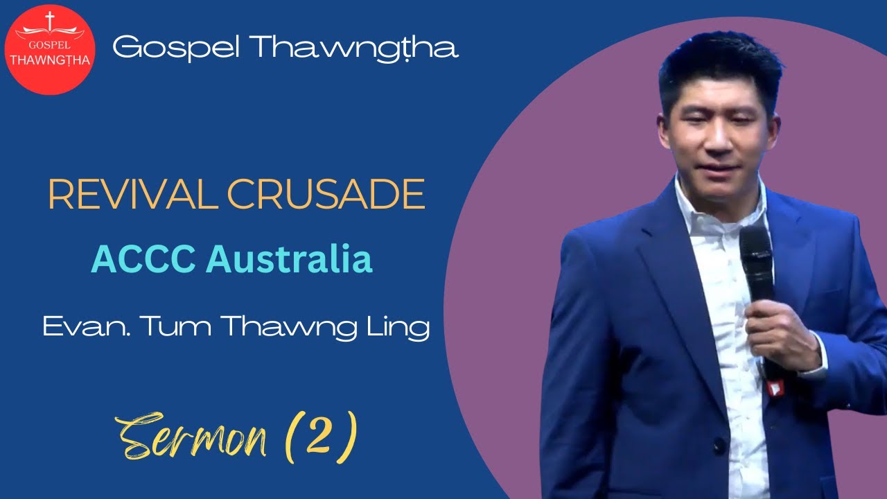 Evan .Tum Thawng Ling ||  Crusade Sermon (2)Nak | ACCC Australia ||