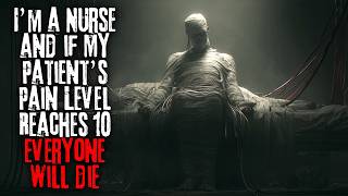I’m a Nurse and if My Patient’s Pain Level Reaches 10, Everyone Will Die. | Creepypasta
