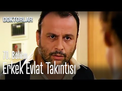 Erkek evlat takıntısı - Doktorlar 70. Bölüm