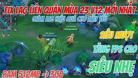 LIÊN QUÂN MÙA 23 V12 MỚI NHẤT - TĂNG FPS CAO SIÊU MƯỢT SIÊU NHẸ | TÍN LAG