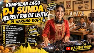 ☕🔥 KUMPULAN LAGU DJ SUNDA HEUREUY RAKYAT DI WARUNG KOPI | DJ SUNDA ROCK FULL BASS JEDAG JEDUG 2026