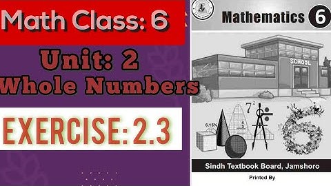 Unit: 2 Whole Numbers Exercise: 2.3 Math Class 6 STBB jamshoro @TheWaqarShoro