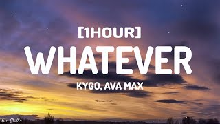 Kygo, Ava Max  Whatever (Lyrics) [1HOUR]