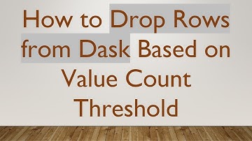 How to Drop Rows from Dask Based on Value Count Threshold