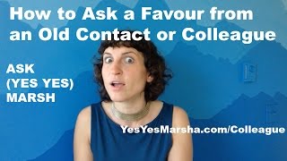 How To Ask a Favour from an Old Contact or Colleague - ASK (YES YES) MARSH
