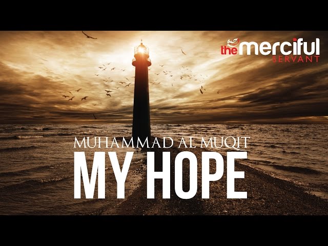 My Hope (Allah) Nasheed By Muhammad al Muqit class=