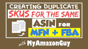How to Create Duplicate SKUs for the Same ASIN for MFN + FBA - Dual Fulfillment Methods (Advanced)