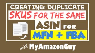 How to Create Duplicate SKUs for the Same ASIN for MFN + FBA - Dual Fulfillment Methods (Advanced)