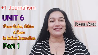 +1 Journalism/ Unit 6/Part 1/ Press Codes, Ethics & Laws in Indian Journalism