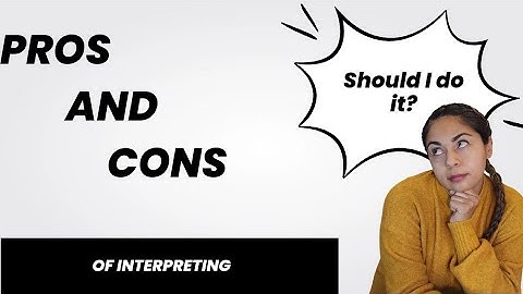 Pros & cons of Interpreting that you may want to consider before you start #interpreting #bilingual