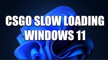 How to Fix CSGO Takes Long time to Load in WIndows 11