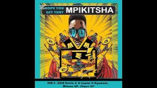 H.Y.G.T Mpikitsha_ DM-5, Z8LA Beatz & kSuprie Ft. Uyamazi, Milano GP & Slique GP