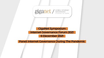 GigaNet Annual Symposium 2021 - Panel 2B - Internet Governance During The Pandemic