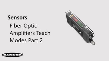 Sensors: Banner Fiber Optic Amplifiers Teach Modes Part 2