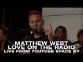 Gambar cover Matthew West - Love on the Radio Live from Youtube Space NY
