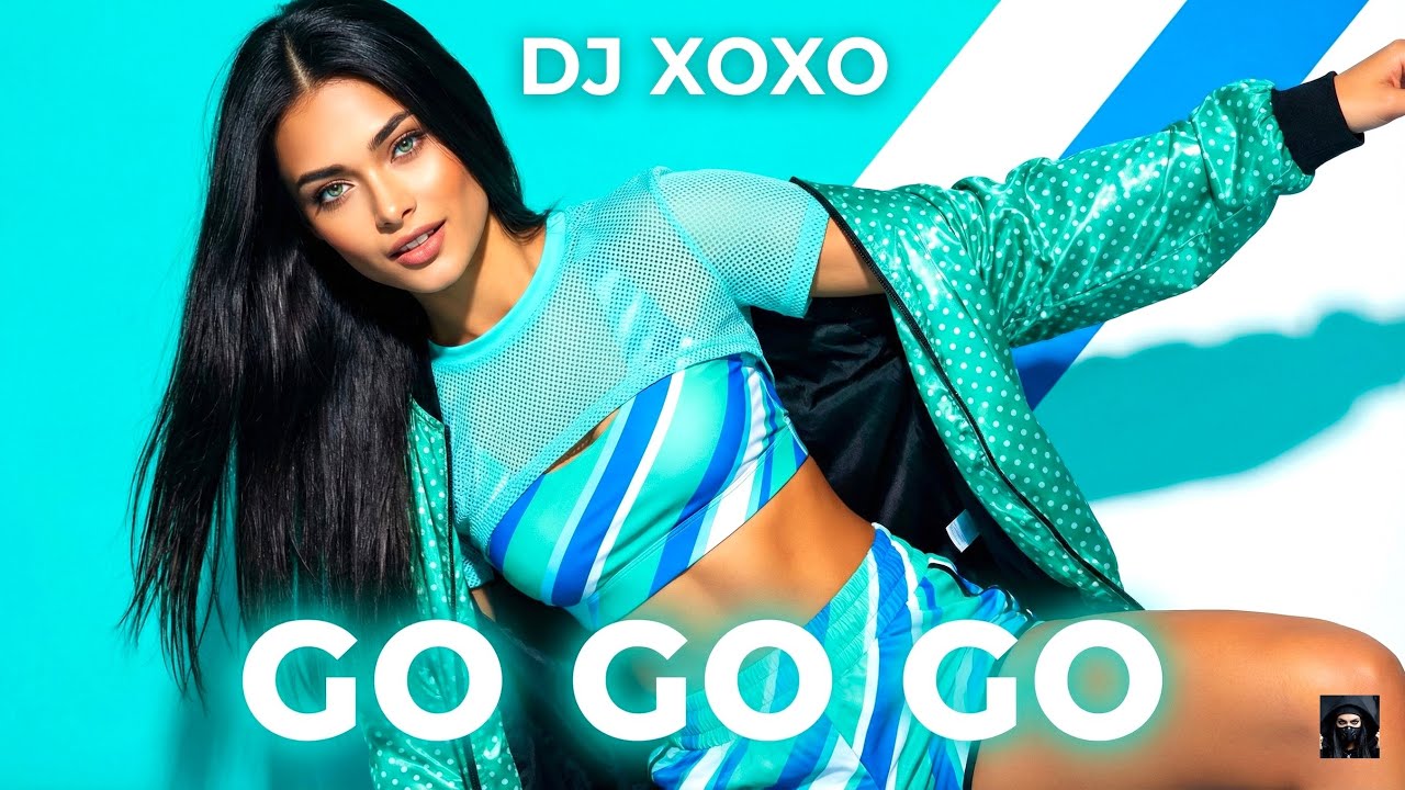 Go Go Go - DJ XOXO | Best Dance Pop Hit 2026🔥