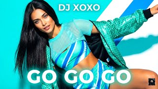 Go Go Go - DJ XOXO | Best Dance Pop Hit 2026🔥