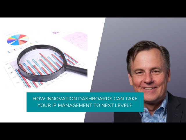 How Innovation Dashboards can Take Your IP Management to Next Level?