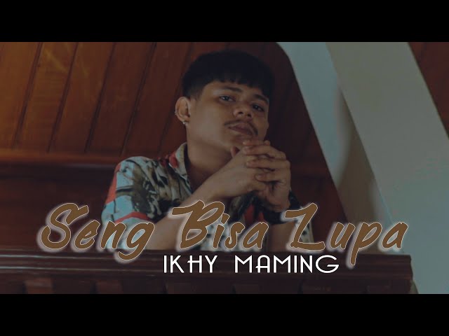 Seng Bisa Lupa - Ikhy Maming (Official Video) class=