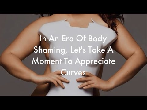 In An Era Of Body Shaming, Let's Take A Moment To Appreciate Curves