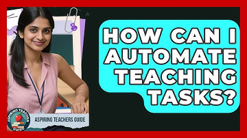 How Can I Automate Teaching Tasks? - Aspiring Teacher Guide