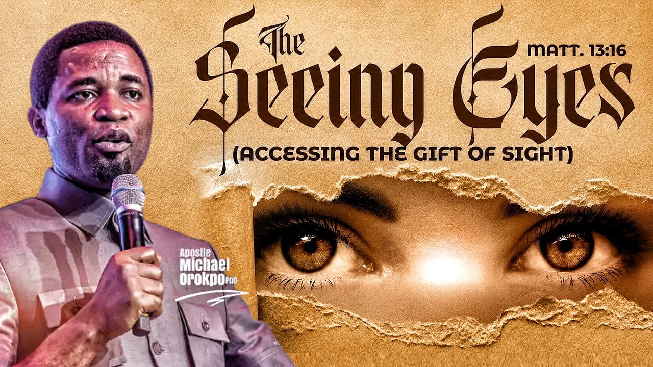 ⁣THE SEEING EYES - (THIS IS WHY YOU ARE STRUGGLING TO SEE IN THE SPIRIT) || APOSTLE MICHAEL OROKPO