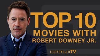 Top 10 Robert Downey Jr. Movies