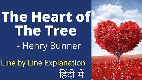 The Heart of the Tree by Henry Cuyler Bunner Line by Line Explanation in हिंदी