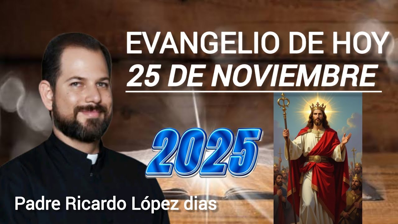 Evangelio de hoy Martes 25 de noviembre de 2025 Con el Padre Ricardo ...