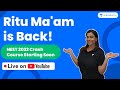 Ritu Ma&#39;am is Back!🔥 | NEET 2022 Crash Course Starting Soon | Ritu Rattewal
